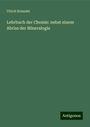 Ulrich Kreusler: Lehrbuch der Chemie: nebst einem Abriss der Mineralogie, Buch