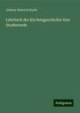 Johann Heinrich Kurtz: Lehrbuch der Kirchengeschichte fuer Studierende, Buch