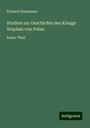 Richard Hausmann: Studien zur Geschichte des Königs Stephan von Polen, Buch