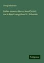 Georg Behrmann: Reden unseres Herrn Jesu Christi: nach dem Evangelium St. Johannis, Buch