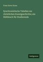 Franz Xaver Kraus: Synchronistische Tabellen zur christlichen Kunstgeschichte; ein Hülfsbuch für Studierende, Buch