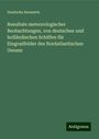 Deutsche Seewarte: Resultate meteorologischer Beobachtungen, von deutschen und holländischen Schiffen für Eingradfelder des Nordatlantischen Ozeans, Buch