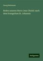 Georg Behrmann: Reden unseres Herrn Jesu Christi: nach dem Evangelium St. Johannis, Buch