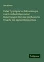 Otto Körner: Ueber Dysphgaie bei Erkrankungen von Bronchialdrüsen nebst Bemerkungen über eine mechanische Ursache des Speiseröhrenkrebses, Buch