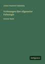 Julius Friedrich Cohnheim: Vorlesungen über allgemeine Pathologie, Buch