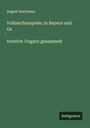 August Hartmann: Volksschauspiele: in Bayern und Os¿terreich-Ungarn gesammelt, Buch