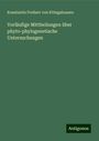 Konstantin Freiherr von Ettingshausen: Vorläufige Mittheilungen über phyto-phylogenetische Untersuchungen, Buch