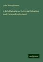 John Wesley Hanson: A Brief Debate on Universal Salvation and Endless Punishment, Buch