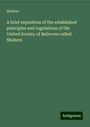 Shakers: A brief exposition of the established principles and regulations of the United Society of Believers called Shakers, Buch