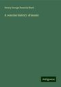 Henry George Bonavia Hunt: A concise history of music, Buch