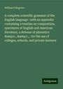 William Colegrove: A complete scientific grammar of the English language : with an appendix containing a treatise on composition, specimens of English and American literature, a defense of phonetics &c., &c., : for the use of colleges, schools, and private learners, Buch