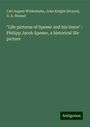 Carl August Wildenhahn: "Life pictures of Spener and his times" : Philipp Jacob Spener, a historical life picture, Buch