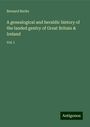 Bernard Burke: A genealogical and heraldic history of the landed gentry of Great Britain & Ireland, Buch