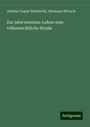 Johann Caspar Bluntschli: Zur interventions-Lehre: eine völkerrechtliche Studie, Buch