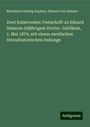 Bernhard Ludwig Suphan: Zwei Kaiserreden: Festschrift zu Eduard Simsons 50jährigem Doctor-Jubiläum, 1. Mai 1879, mit einem zweifachen literarhistorischen Anhange, Buch