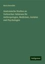 Moriz Benedikt: Anatomische Studien an Verbrecher-Gehirnen für Anthropologen, Mediciner, Juristen und Psychologen, Buch