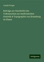 Joseph Krieger: Beiträge zur Geschichte der Volksseuchen zur medicinischen Statistik & Topographie von Strassburg im Elsass, Buch