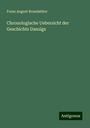 Franz August Brandstäter: Chronologische Uebersicht der Geschichte Danzigs, Buch