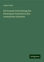 Jakob Ulrich: Die formelle Entwicklung des Participium Praeteriti in den romanischen Sprachen, Buch