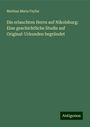 Mathias Maria Feyfar: Die erlauchten Herrn auf Nikolsburg: Eine geschichtliche Studie auf Original-Urkunden begründet, Buch