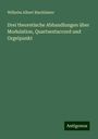 Wilhelm Albert Rischbieter: Drei theoretische Abhandlungen über Modulation, Quartsextaccord und Orgelpunkt, Buch