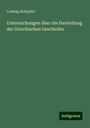 Ludwig Holzapfel: Untersuchungen über die Darstellung der Griechischen Geschichte, Buch