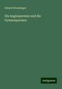 Eduard Strasburger: Dis Angiospermen und die Gymnospermen, Buch