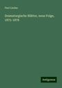 Paul Lindau: Dramaturgische Blätter, neue Folge, 1875-1878, Buch