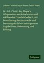 Johann Christian August Heyse: Dr. Joh. Christ. Aug. Heyse's Allegemeines verdeutschendes und erklärendes Fremdwörterbuch, mit Bezeichnung der Aussprache und Betonung der Wörter nebst genauer Angabe ihrer Abstammung und Bildung, Buch