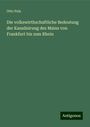 Otto Puls: Die volkswirthschaftliche Bedeutung der Kanalisirung des Mains von Frankfurt bis zum Rhein, Buch