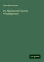 Eduard Strasburger: Dis Angiospermen und die Gymnospermen, Buch