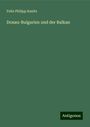 Felix Philipp Kanitz: Donau-Bulgarien und der Balkan, Buch