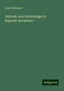 Josef Schlueter: Festrede zum Geburtstage Sr. Majestät des Kaisers, Buch