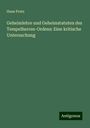 Hans Prutz: Geheimlehre und Geheimstatuten des Tempelherren-Ordens: Eine kritische Untersuchung, Buch