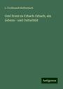 L. Ferdinand Dieffenbach: Graf Franz zu Erbach-Erbach, ein Lebens - und Culturbild, Buch