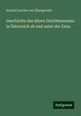 Arnold Luschin Von Ebengreuth: Geschichte des ältern Gerichtswesens in Österreich ob und unter der Enns, Buch