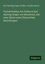 Karl Hartwig Gregor Freiherr von Meusebach: Fischartstudien des Freiherrn Karl Hartwig Gregor von Meusebach, mit einer Skizze seiner literarischen Bestrebungen, Buch