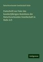 Naturforschende Gesellschaft Halle: Festschrift zur Feier des hundertjährigen Bestehens der Naturforschenden Gesellschaft in Halle A/S, Buch