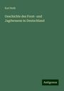 Karl Roth: Geschichte des Forst- und Jagdwesens in Deutschland, Buch