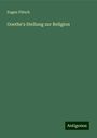 Eugen Flitsch: Goethe's Stellung zur Religion, Buch