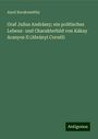 Aurel Kecskeméthy: Graf Julius Andrássy; ein politisches Lebens- und Charakterbild von Kákay Aranyos II (Abrányi Cornél), Buch