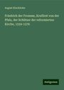 August Kluckhohn: Friedrich der Fromme, Krufürst von der Pfalz, der Schützer der reformierten Kirche, 1559-1576, Buch