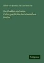 Alfred Von Kremer: Ibn Chaldun und seine Culturgeschichte der islamischen Reiche, Buch