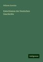 Wilhelm Kentzler: Katechismus der Deutschen Geschichte, Buch