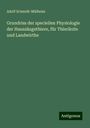 Adolf Schmidt-Mülheim: Grundriss der speciellen Physiologie der Haussäugethiere, für Thierärzte und Landwirthe, Buch