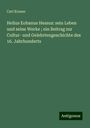 Carl Krause: Helius Eobanus Hessus: sein Leben und seine Werke ; ein Beitrag zur Cultur- und Gelehrtengeschichte des 16. Jahrhunderts, Buch