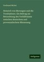 Ferdinand Michel: Heinrich von Morungen und die Troubadours. Ein Beitrag zur Betrachtung des Verhältnisses zwischen deutschem und provenzalischem Minnesang, Buch