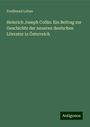 Ferdinand Laban: Heinrich Joseph Collin: Ein Beitrag zur Geschichte der neueren deutschen Literatur in Österreich, Buch