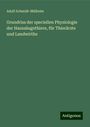 Adolf Schmidt-Mülheim: Grundriss der speciellen Physiologie der Haussäugethiere, für Thierärzte und Landwirthe, Buch