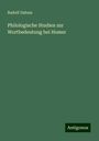 Rudolf Dahms: Philologische Studien zur Wortbedeutung bei Homer, Buch